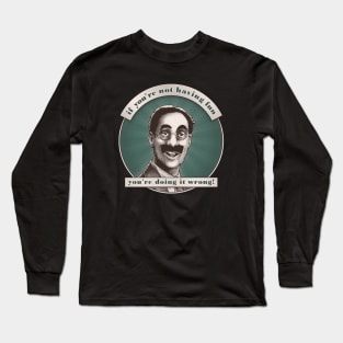 Groucho v5 - If You're Not Having Fun Long Sleeve T-Shirt